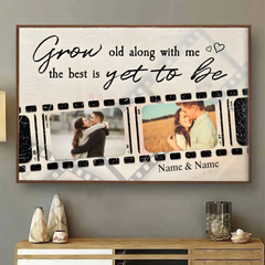 Grow Old Along With Me The Best Is Yet To Be - Personalized Poster/Wrapped Canvas - Anniversary, Birthday, Home Decor, Valentine Gift For Couples, Husband, Wife, Lovers