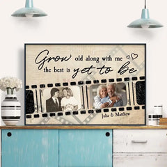 Grow Old Along With Me The Best Is Yet To Be - Personalized Poster/Wrapped Canvas - Anniversary, Birthday, Home Decor, Valentine Gift For Couples, Husband, Wife, Lovers