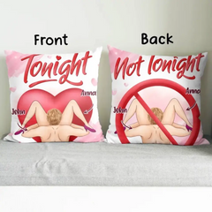 Custom Personalized 2-Sided Printing Pillow Cover - Funny Valentine's Day Gift Idea For Him/Her - Tonight/ Not Tonight