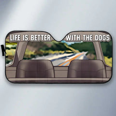 Life Is Better With The Dogs - Gift For Pet Lovers, Personalized Auto Sunshade